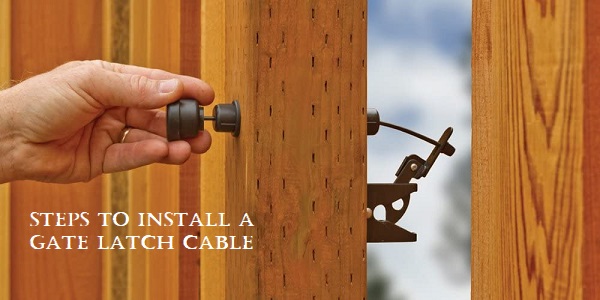 install gate latch cable