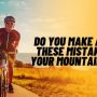 mountain ride mistakes